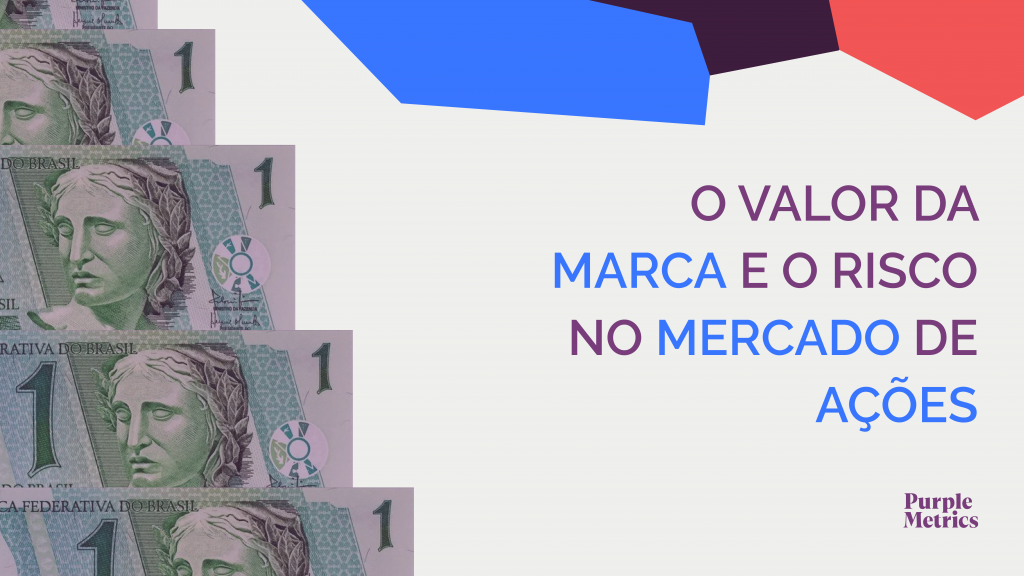 Purple Metrics - O valor da marca e o risco no mercado de ações