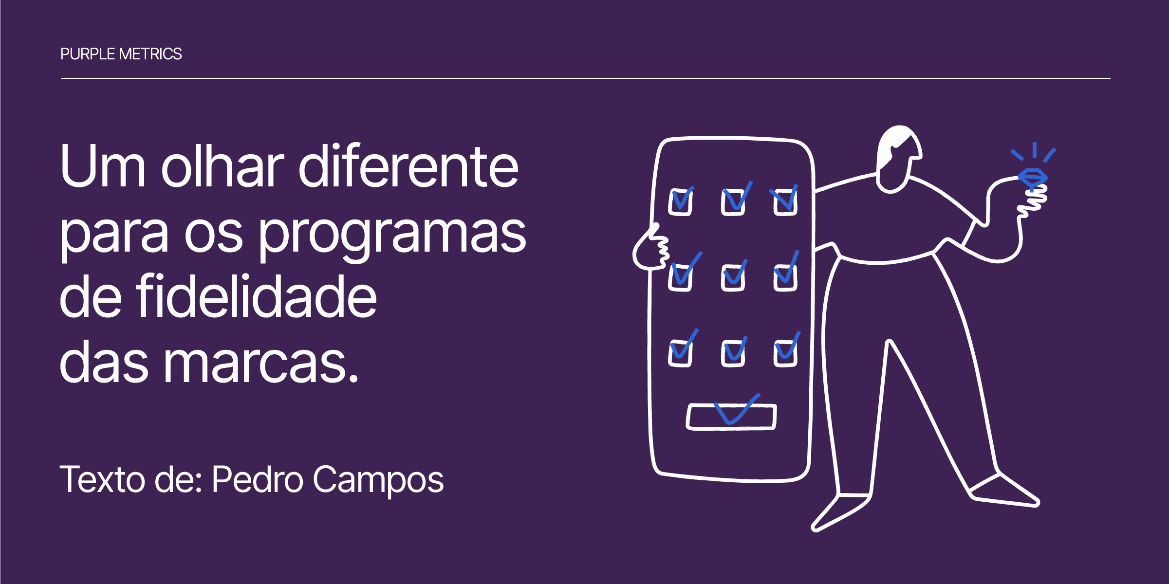 Um olhar diferente para os programas de fidelidade das marcas - Pedro Campos para Purple Metrics